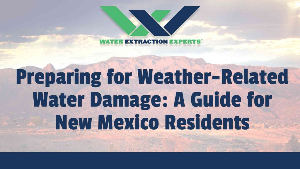 Preparing for Weather-Related Water Damage: A Guide for New Mexico Residents